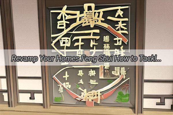 Revamp Your Homes Feng Shui How to Tackle Peeling Walls and Boost Positive Energy